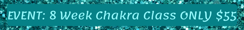 EVENT: 8 Week Chakra Class ONLY $55